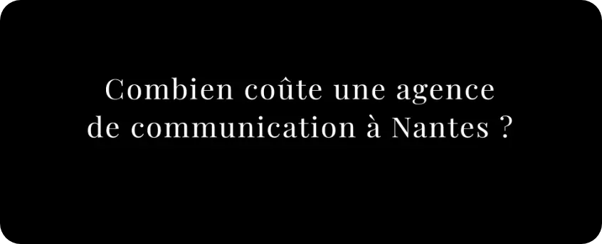Combien coûte une agence de communication Nantes