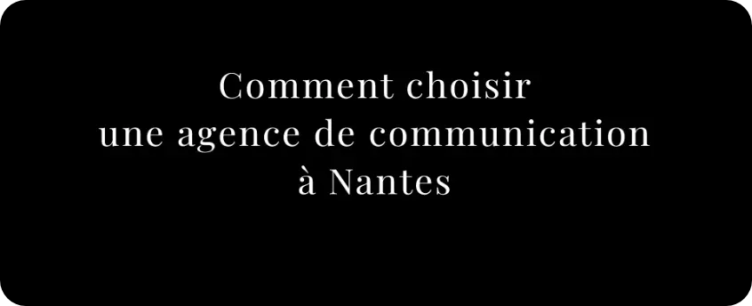 Comment choisir son agence de communication à Nantes